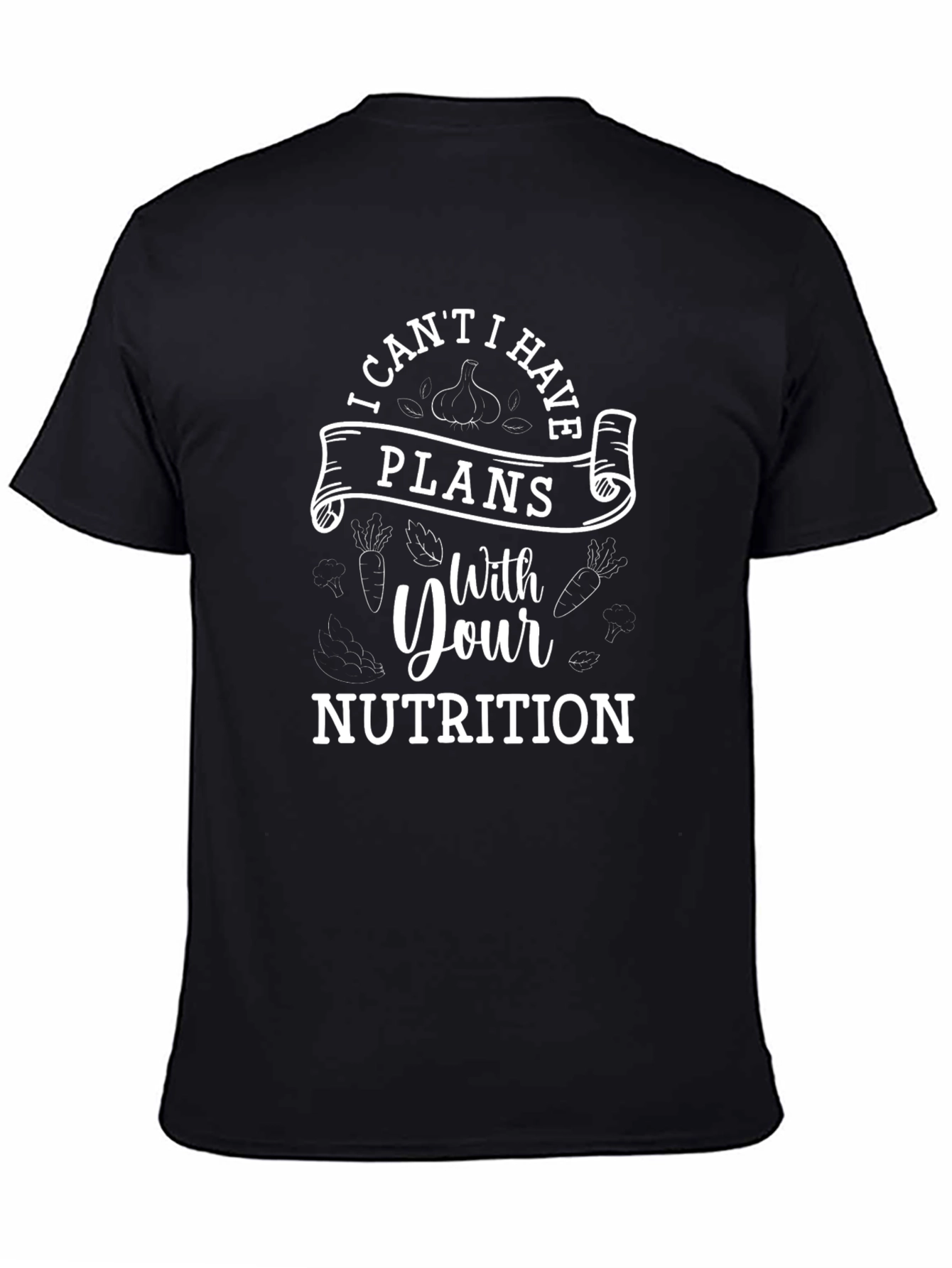 Funny Nutritionist T-Shirt: I Have Plans With Your Nutrition