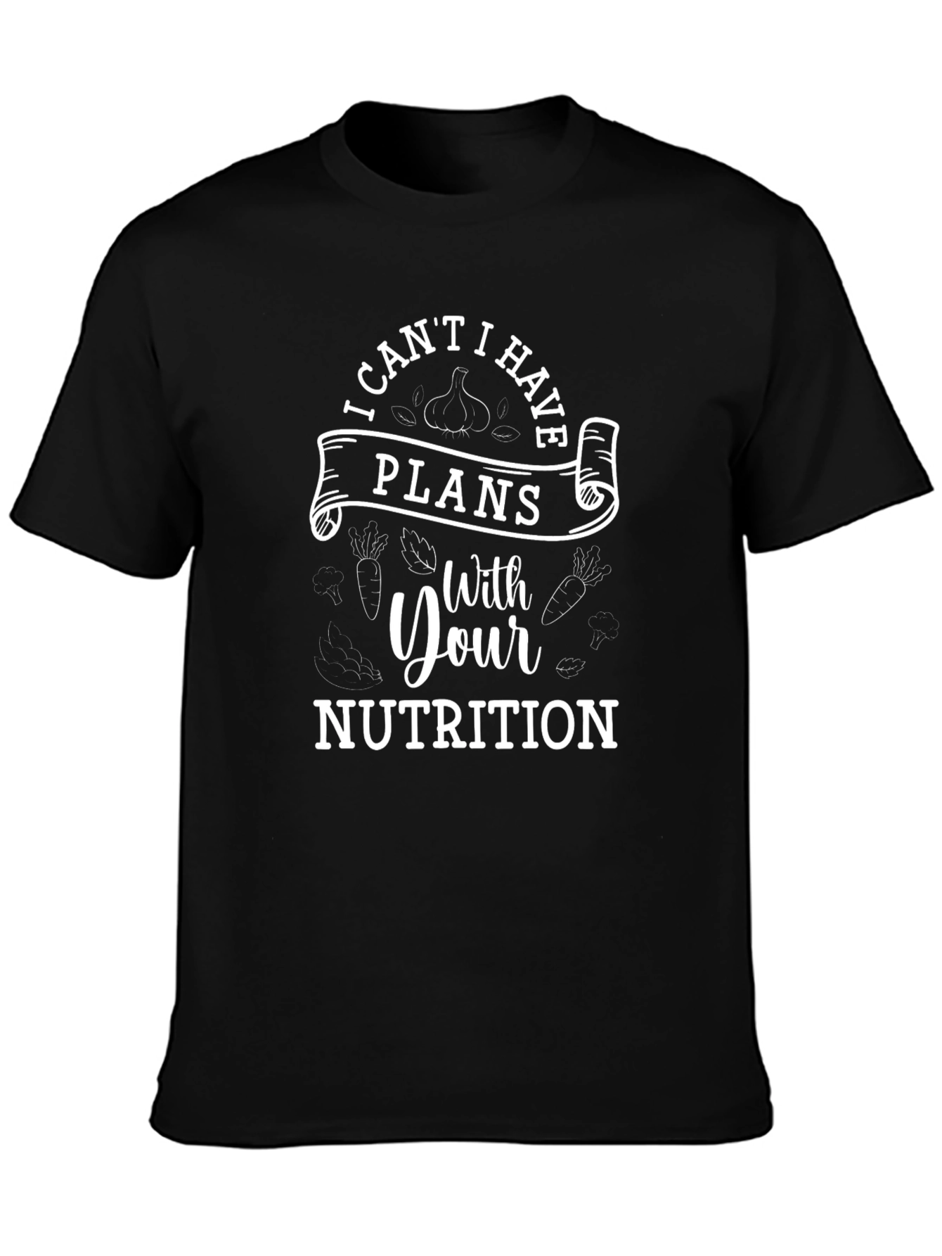 Funny Nutritionist T-Shirt: I Have Plans With Your Nutrition