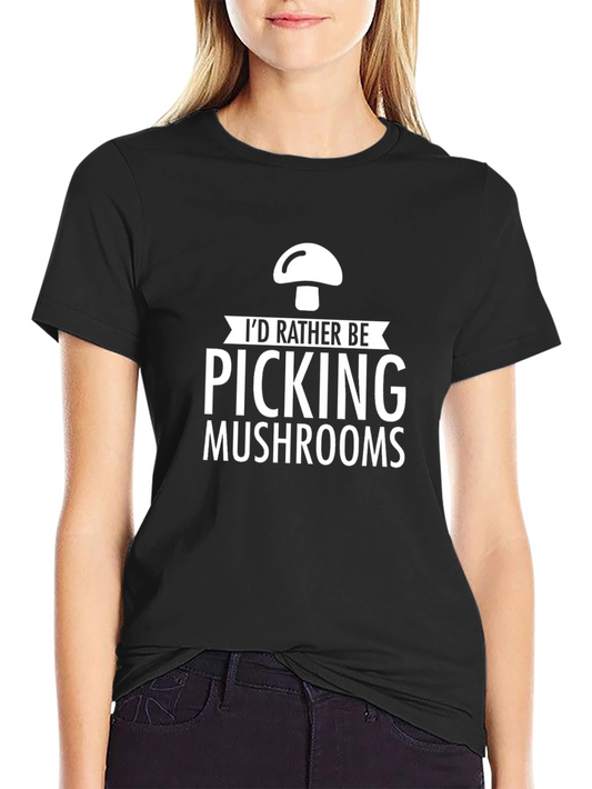Mushroom Picking T-Shirt - Id Rather Be