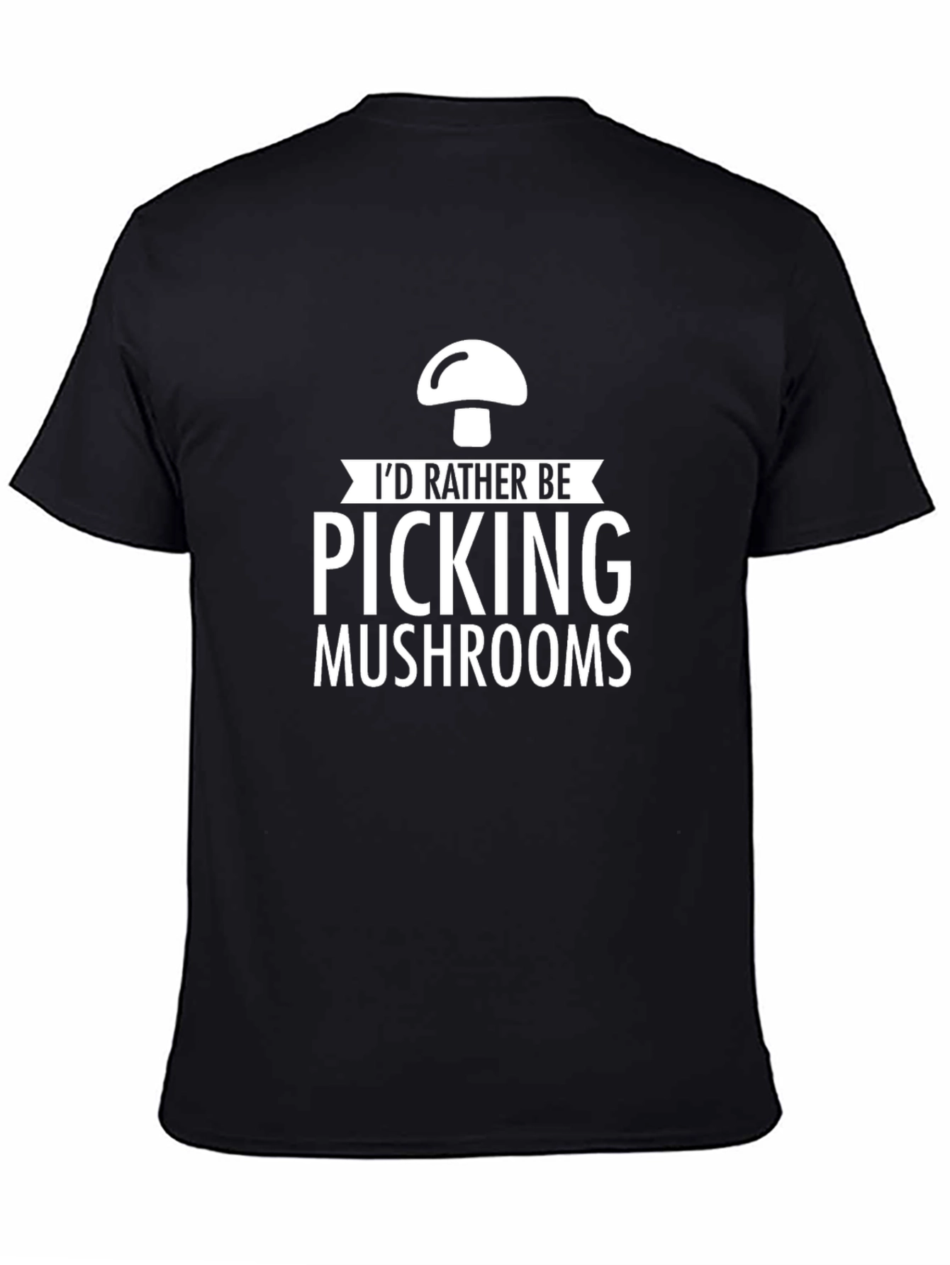 Mushroom Picking T-Shirt - Id Rather Be