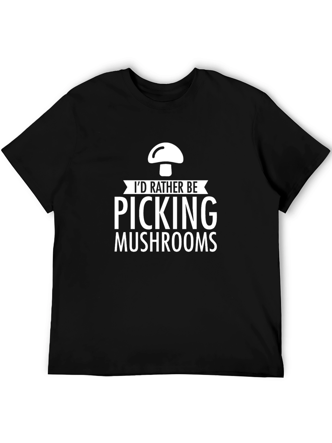 Mushroom Picking T-Shirt - Id Rather Be