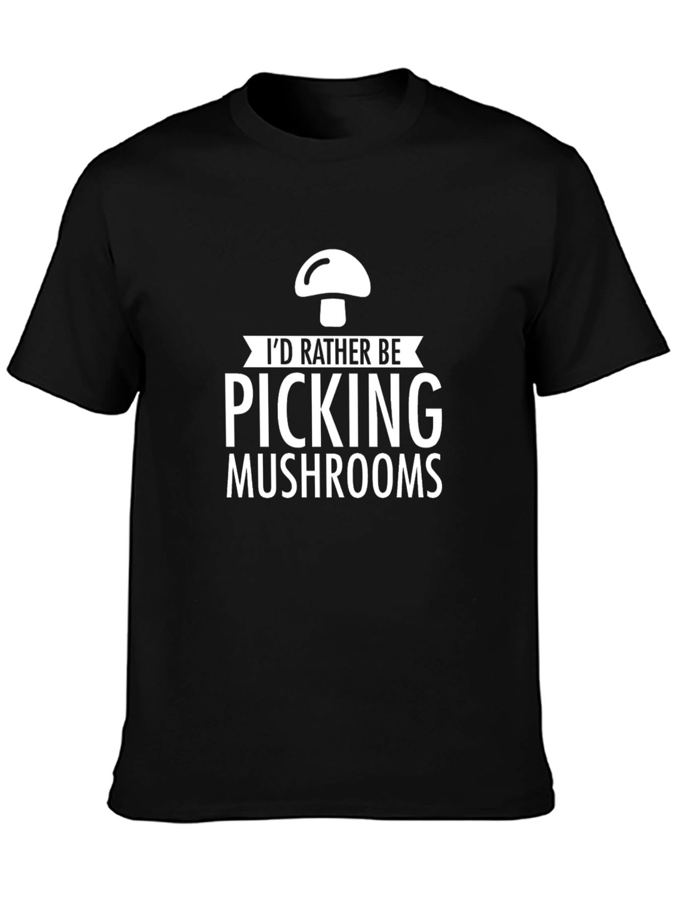 Mushroom Picking T-Shirt - Id Rather Be