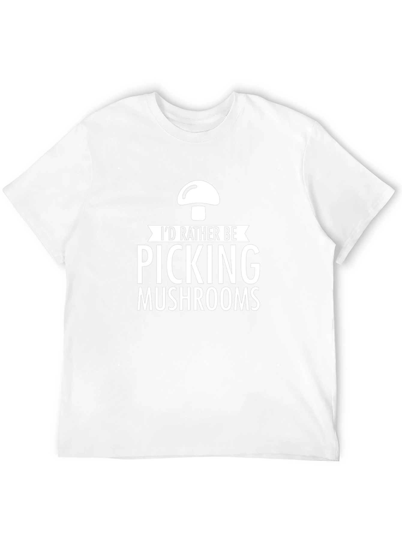Mushroom Picking T-Shirt - Id Rather Be