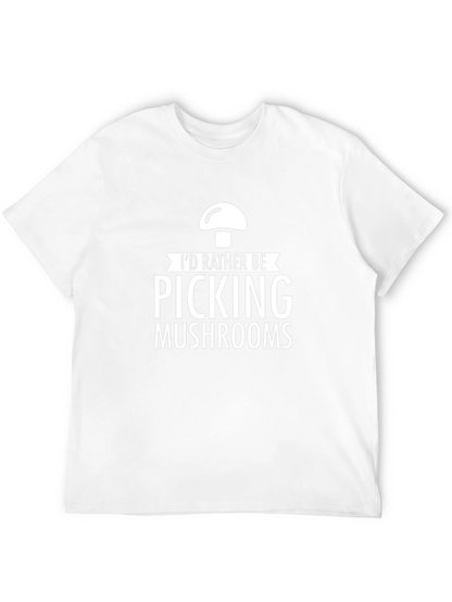 Mushroom Picking T-Shirt - Id Rather Be