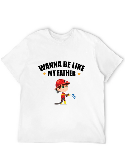 Wanna Be Like My Father Graphic T-Shirt