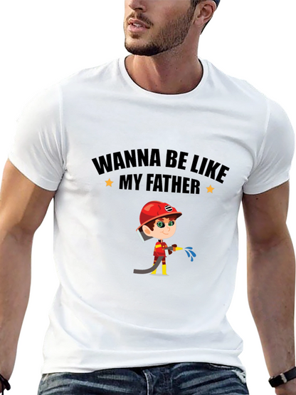 Wanna Be Like My Father Graphic T-Shirt