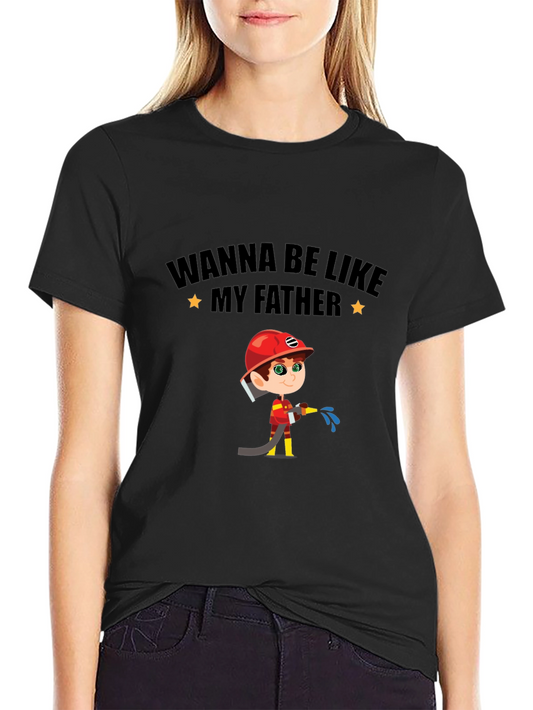 Wanna Be Like My Father Graphic T-Shirt