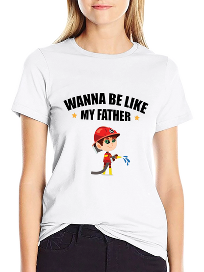 Wanna Be Like My Father Graphic T-Shirt