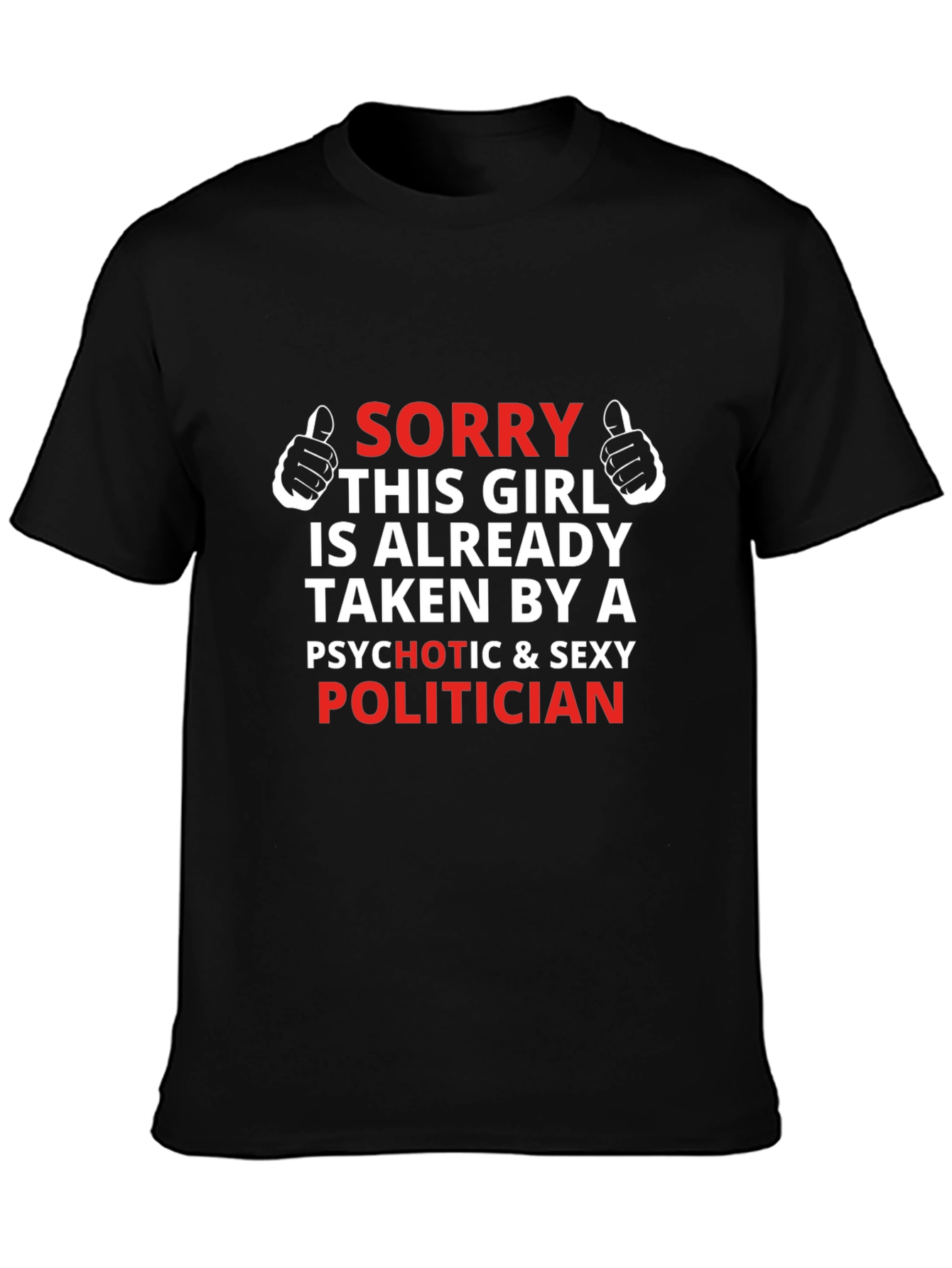 Sorry Taken By Politician T-Shirt