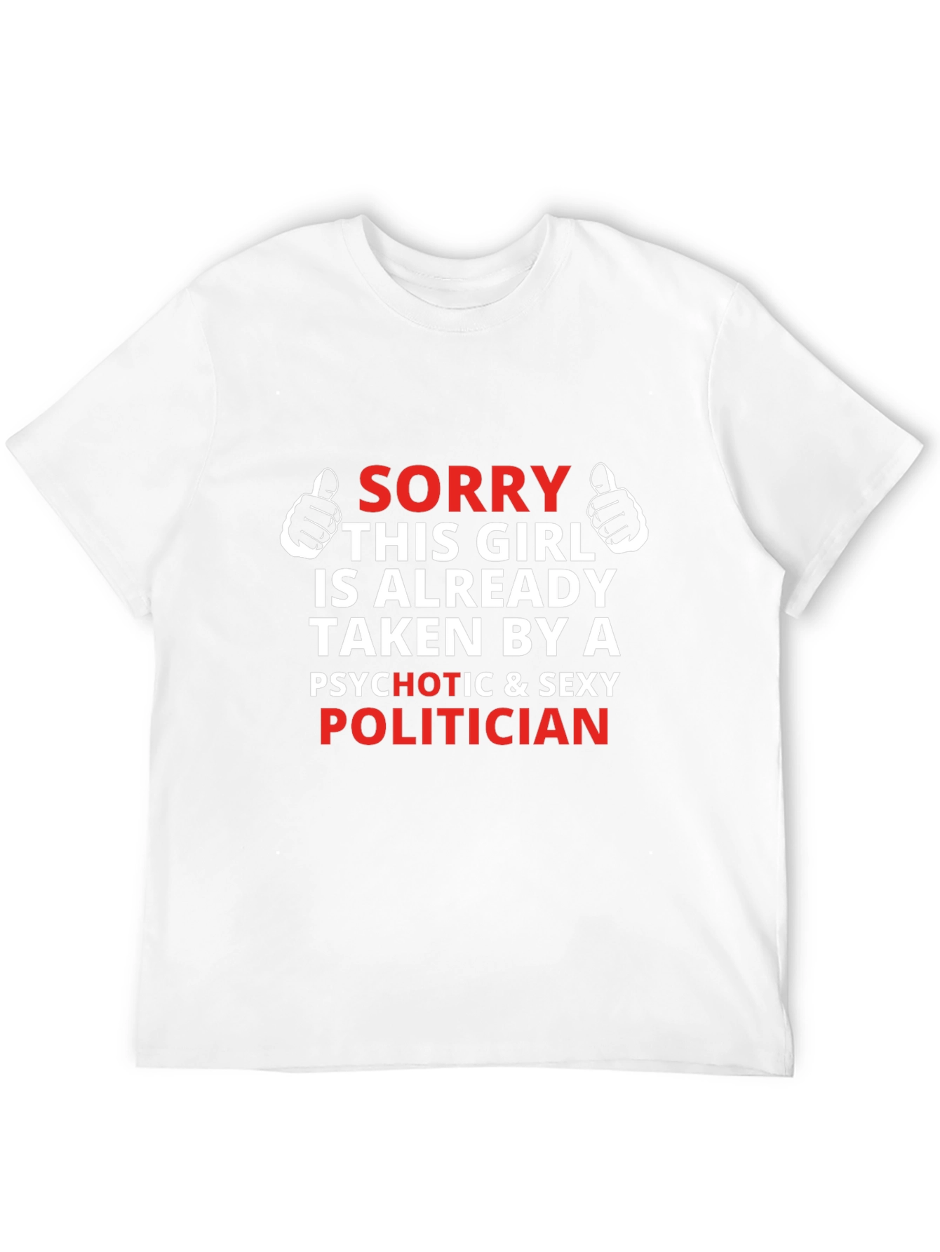 Sorry Taken By Politician T-Shirt