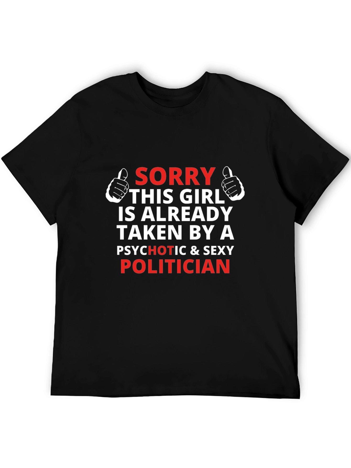 Sorry Taken By Politician T-Shirt