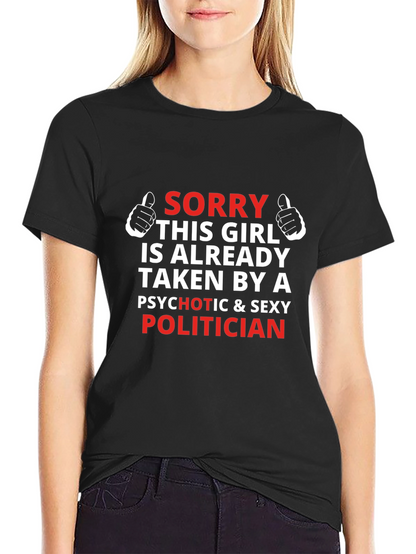 Sorry Taken By Politician T-Shirt