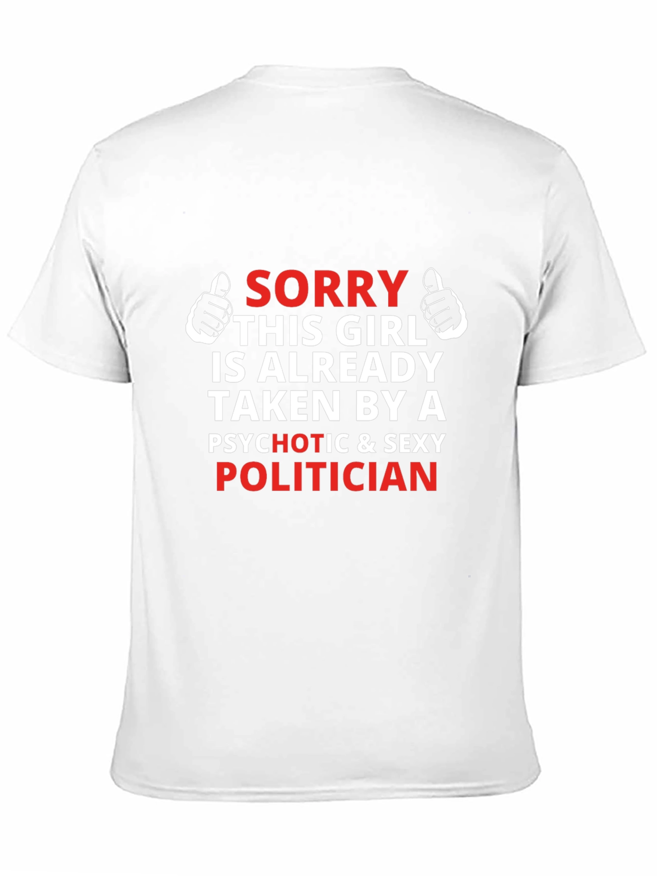 Sorry Taken By Politician T-Shirt
