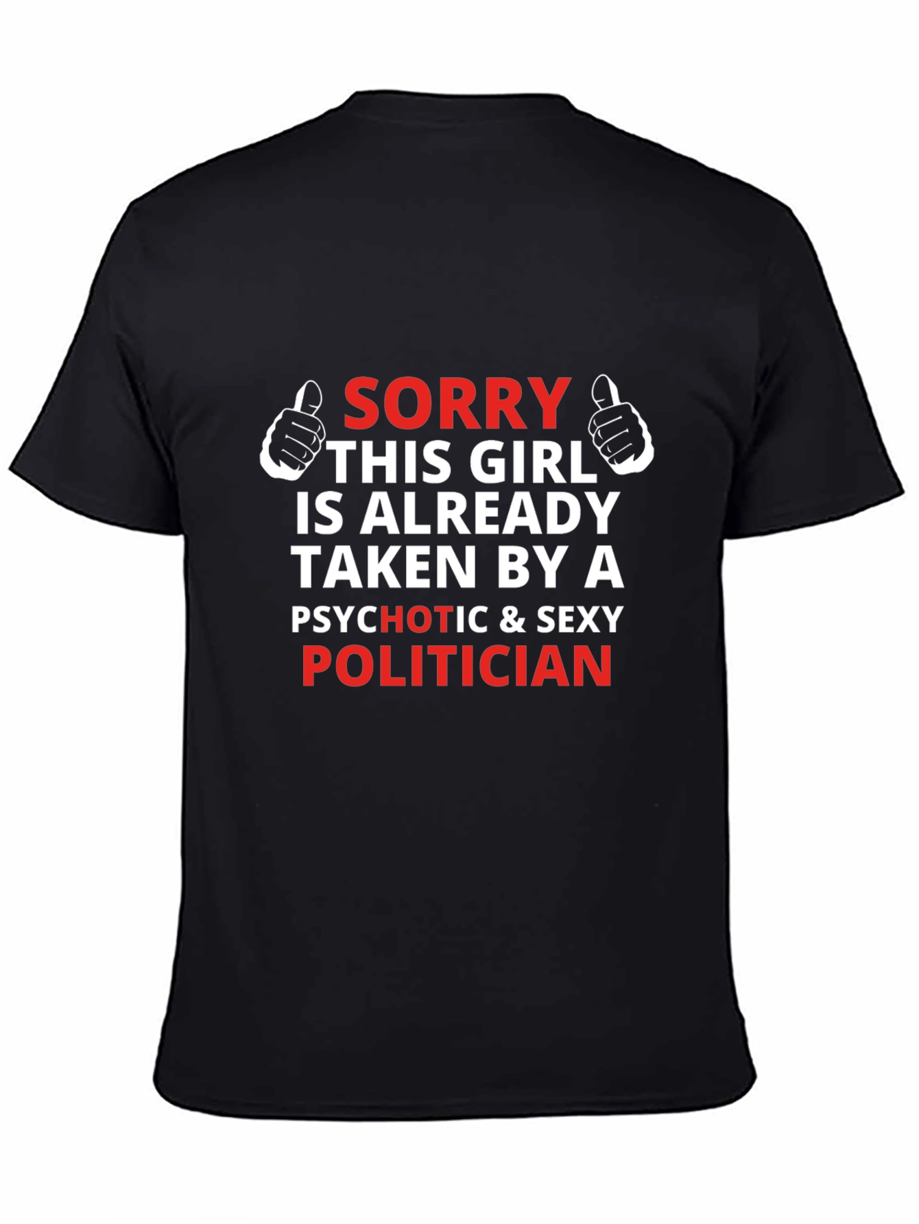 Sorry Taken By Politician T-Shirt