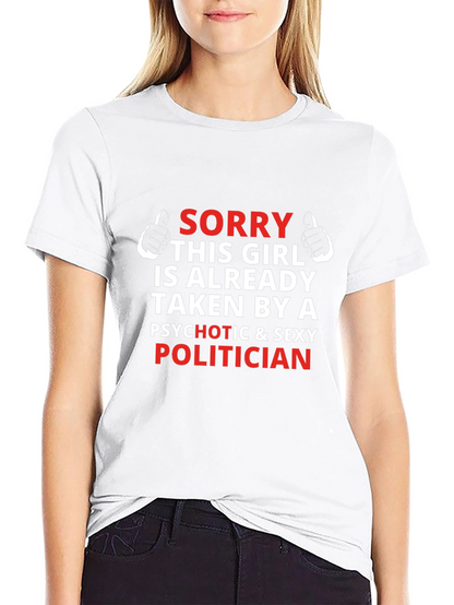 Sorry Taken By Politician T-Shirt