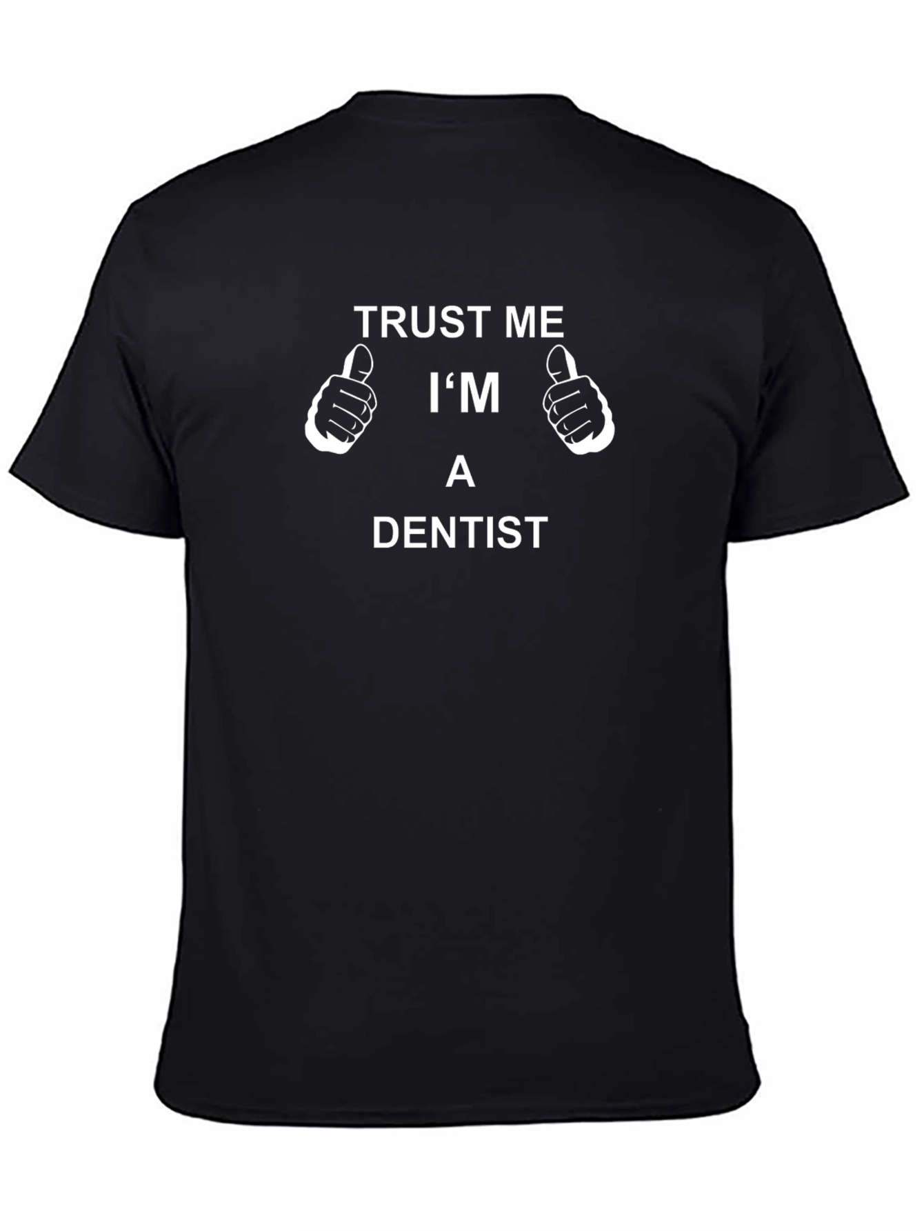 Trust Me Im A Dentist T-Shirt