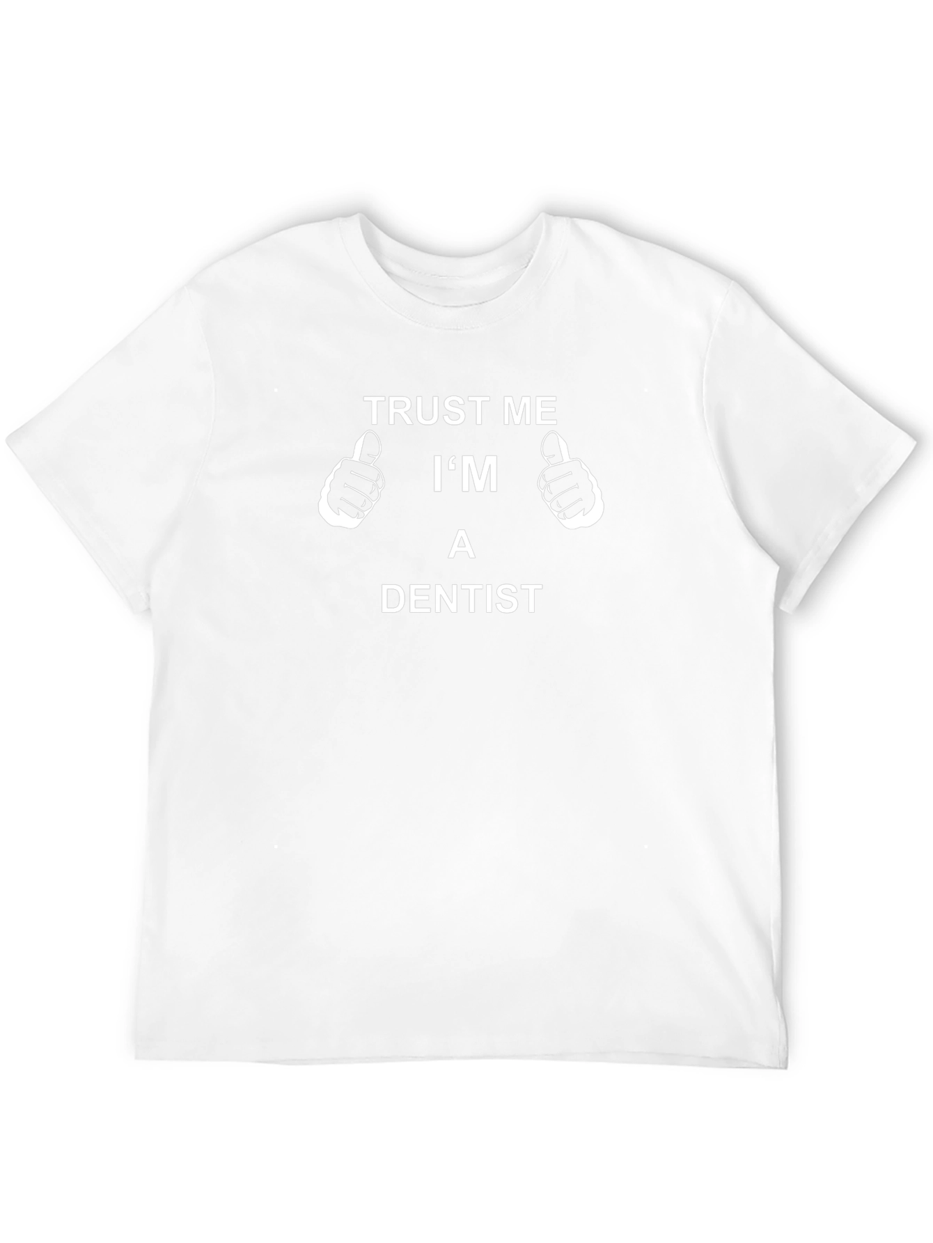 Trust Me Im A Dentist T-Shirt