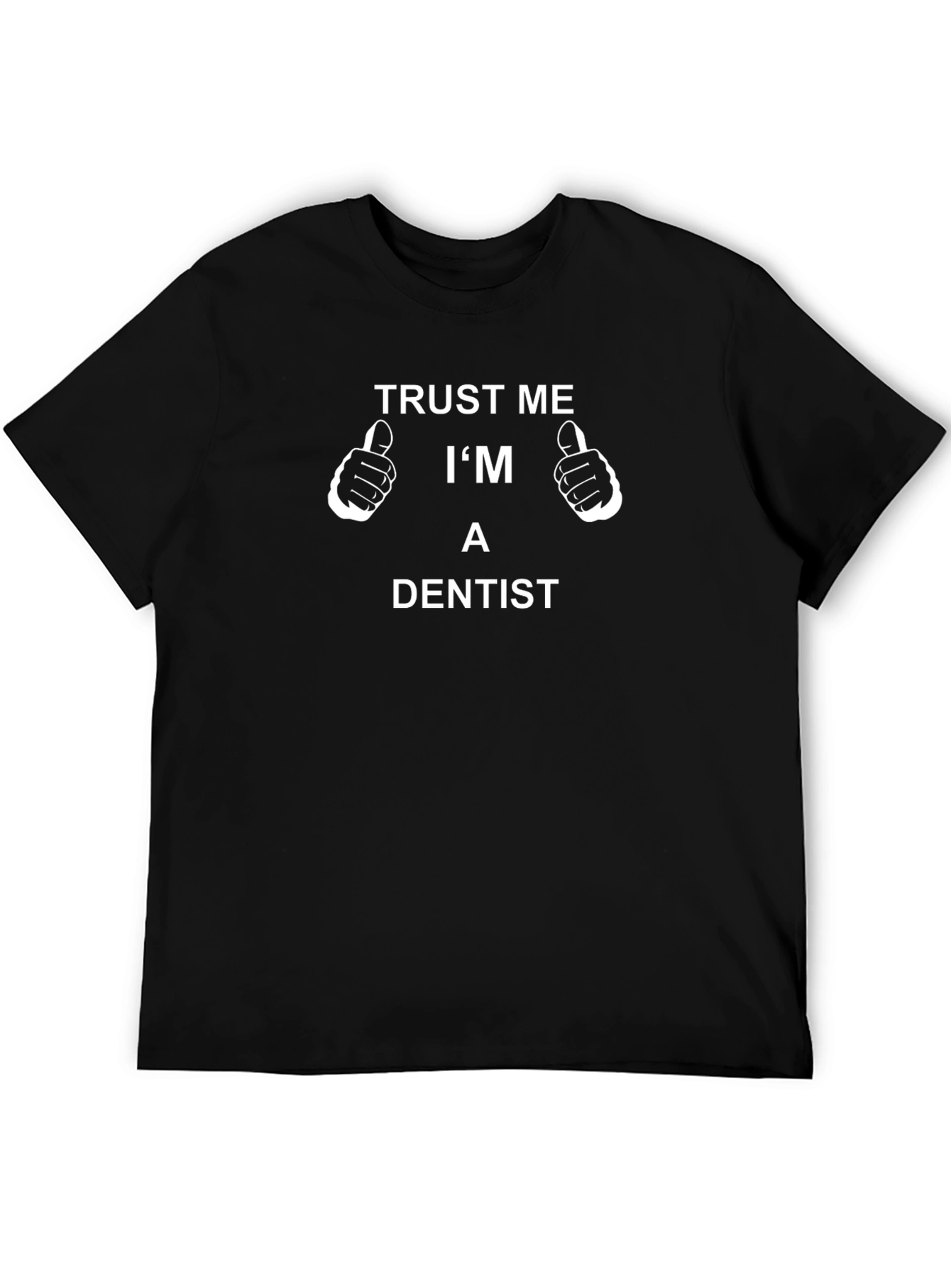 Trust Me Im A Dentist T-Shirt