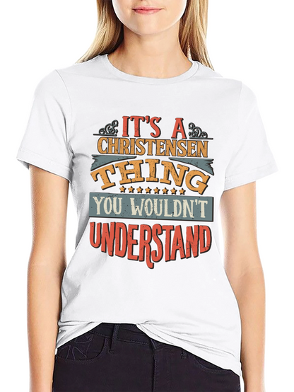 Christensen Thing T-Shirt - You Wouldnt Understand!