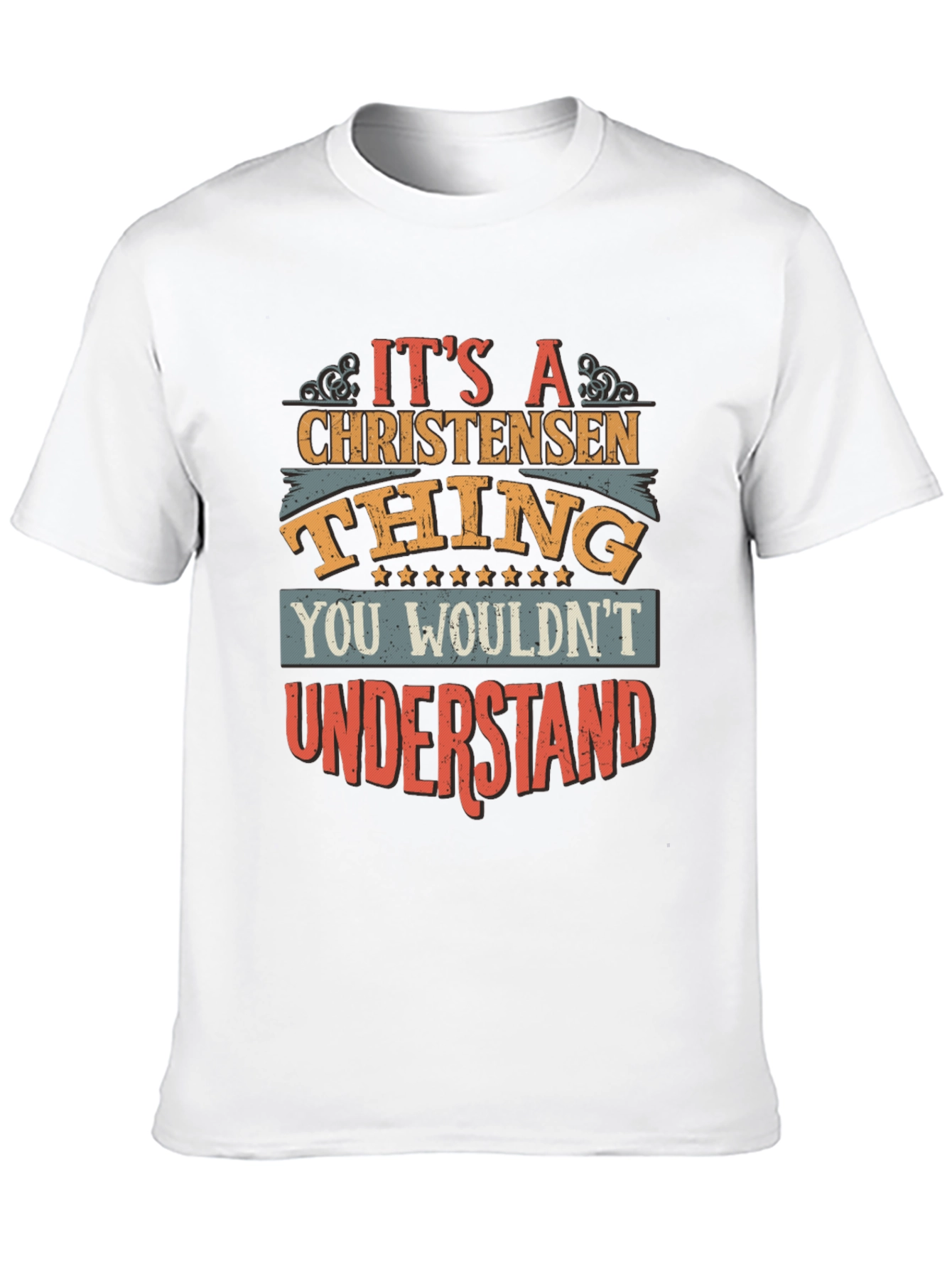 Christensen Thing T-Shirt - You Wouldnt Understand!