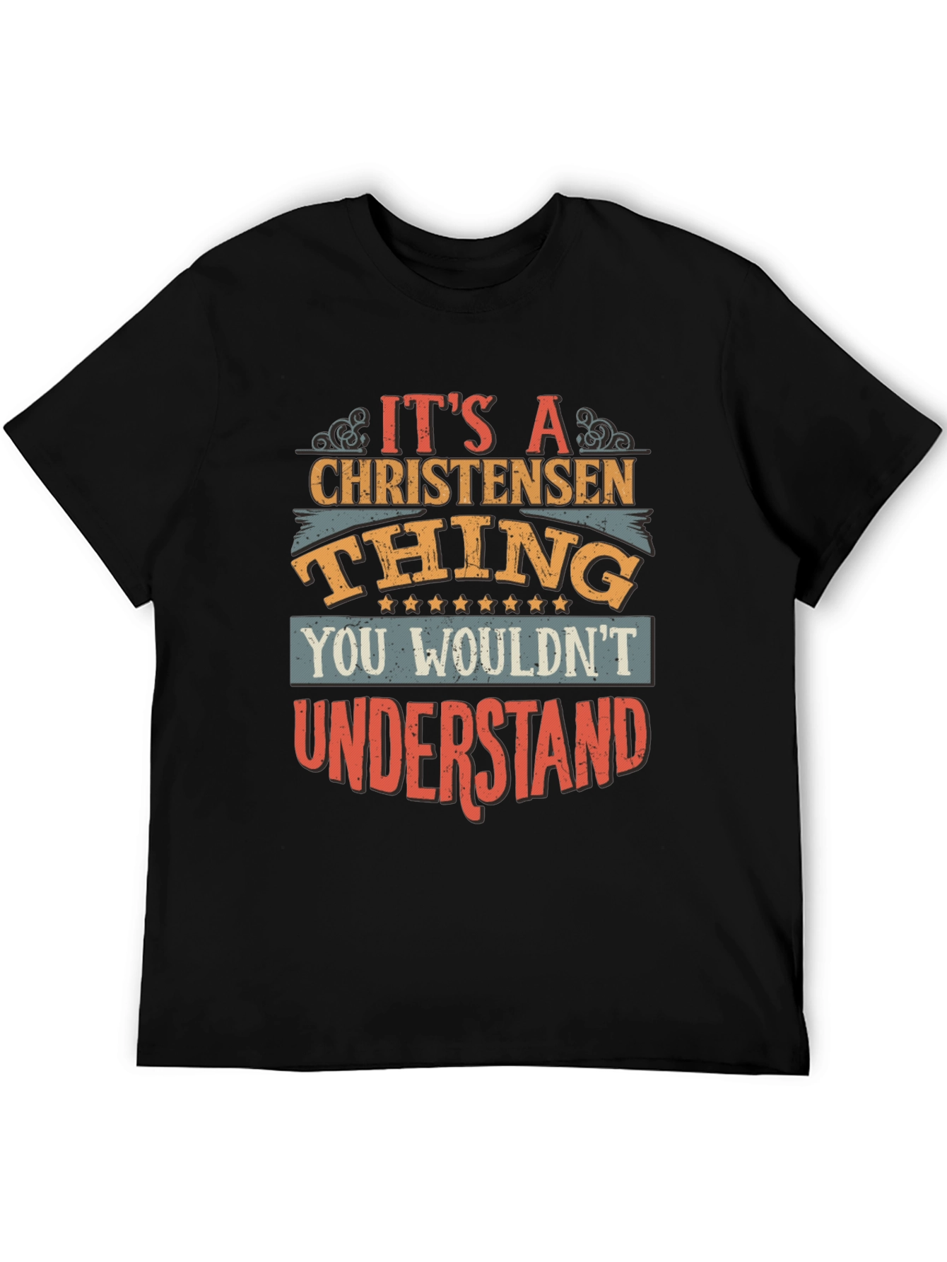 Christensen Thing T-Shirt - You Wouldnt Understand!