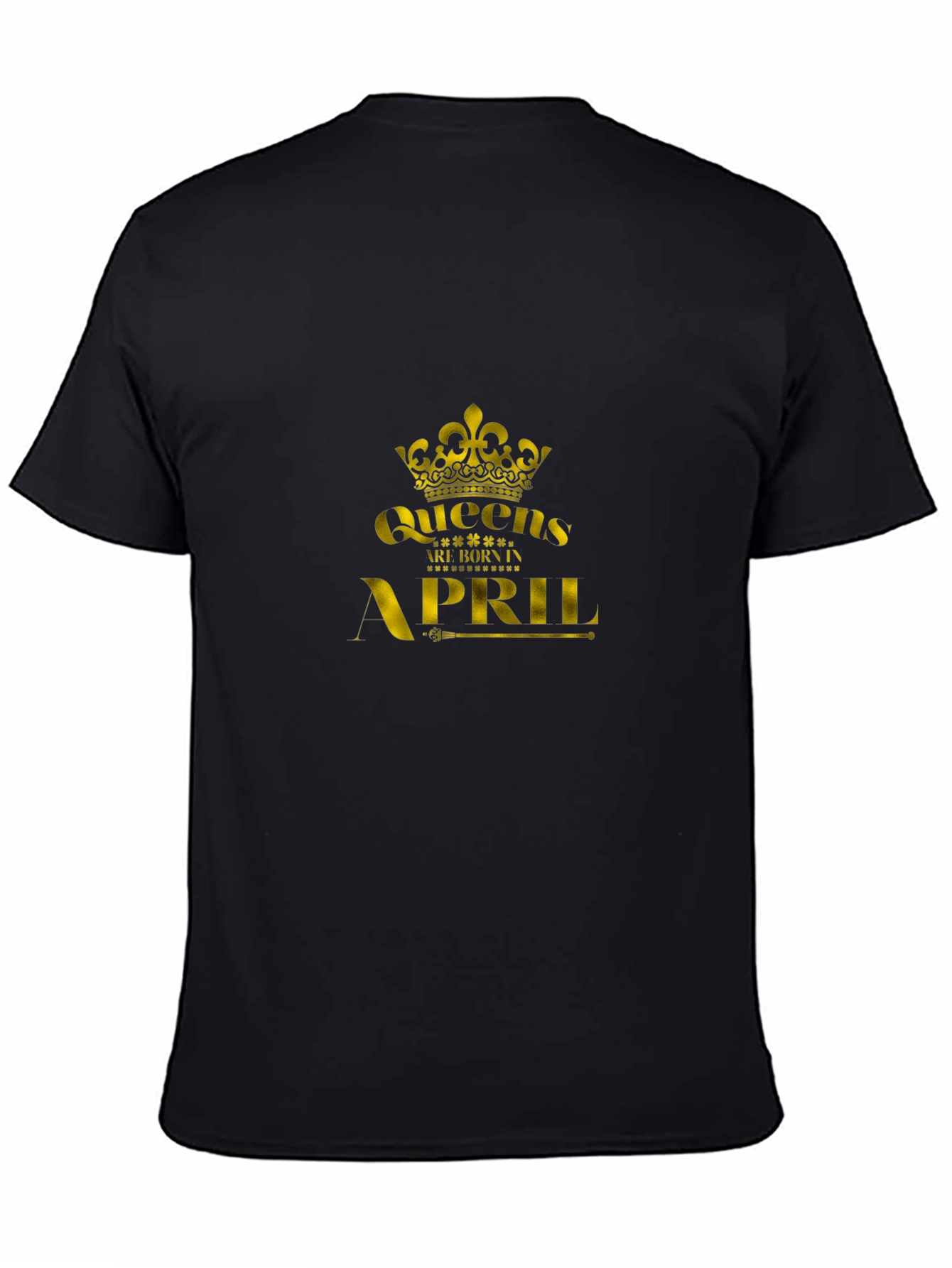 Queens Are Born In April - Black T-Shirt