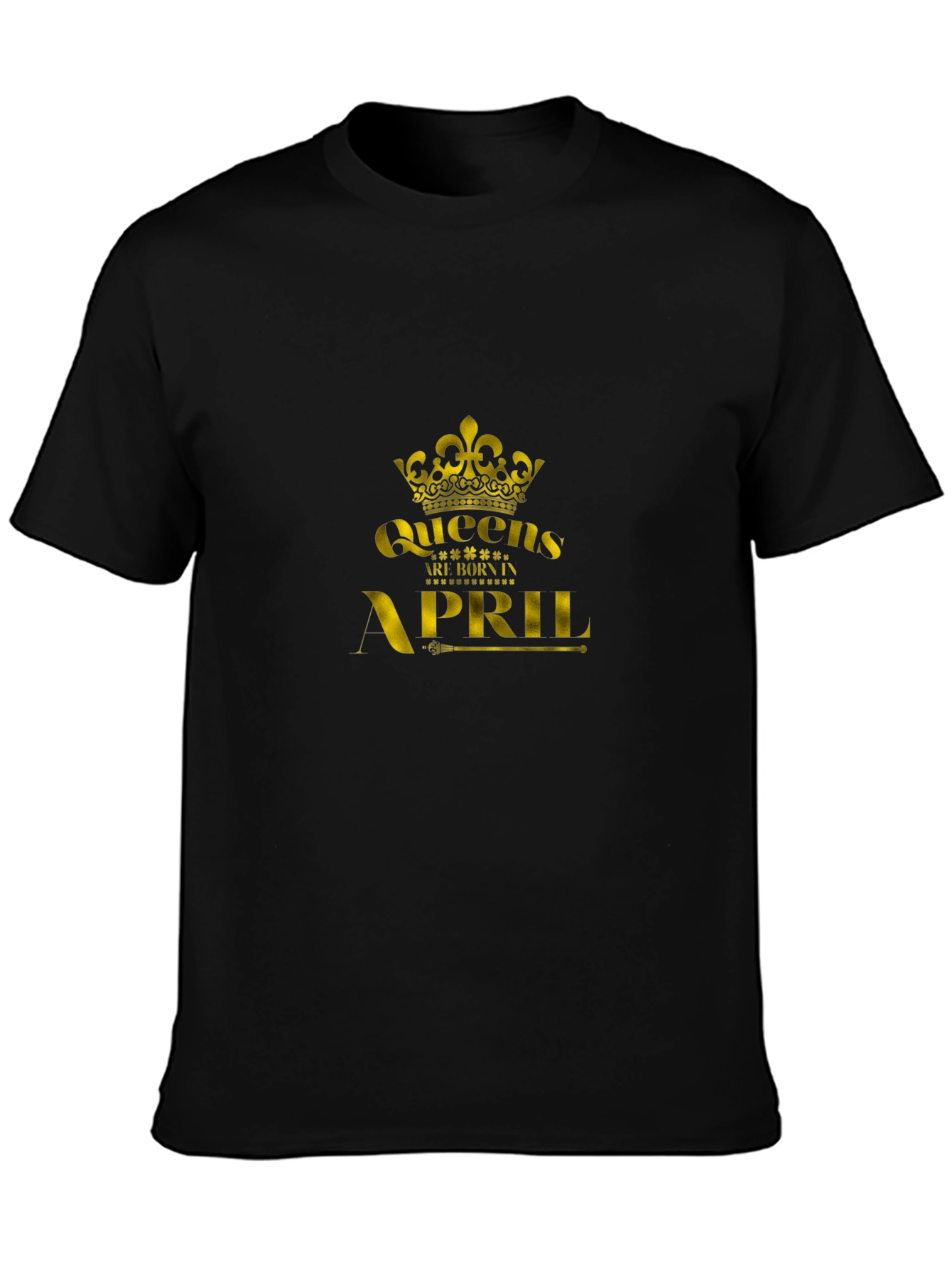 Queens Are Born In April - Black T-Shirt