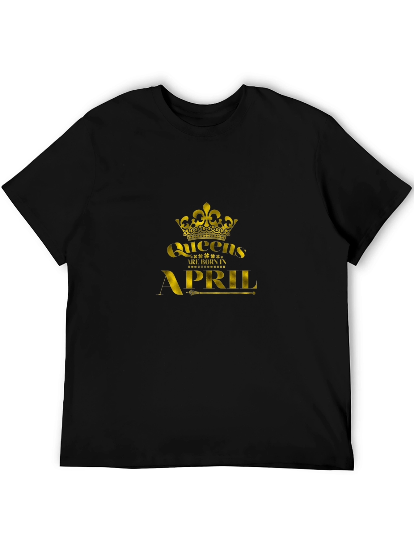 Queens Are Born In April - Black T-Shirt