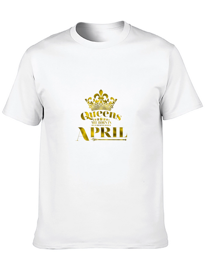 Queens Are Born In April - Black T-Shirt