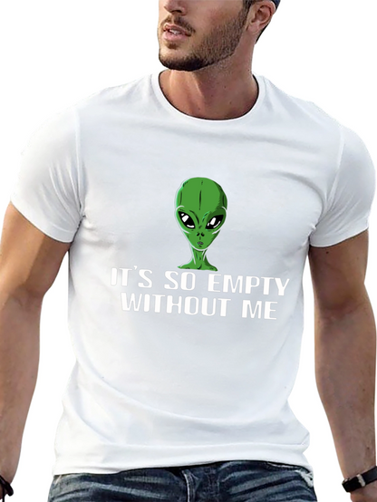 Its So Empty Without Me Alien T-Shirt