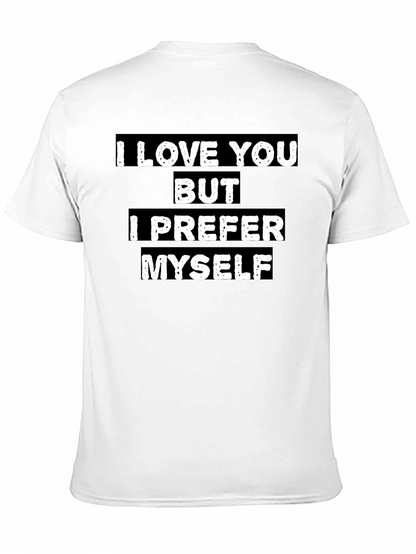I Love You But I Prefer Myself T-Shirt