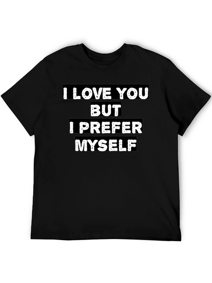 I Love You But I Prefer Myself T-Shirt