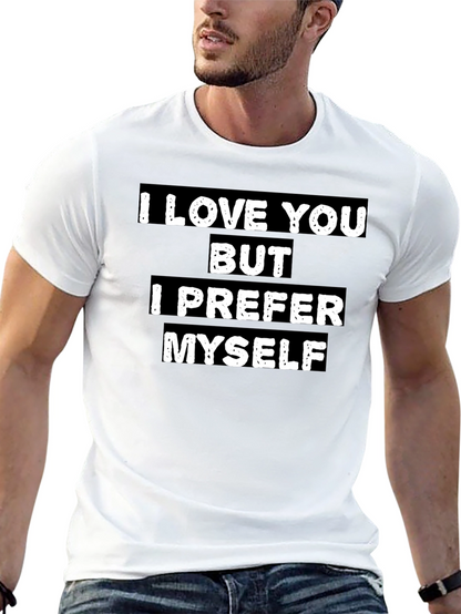 I Love You But I Prefer Myself T-Shirt