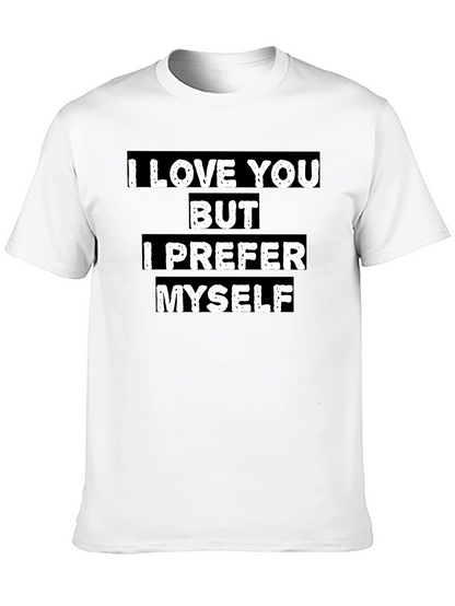 I Love You But I Prefer Myself T-Shirt