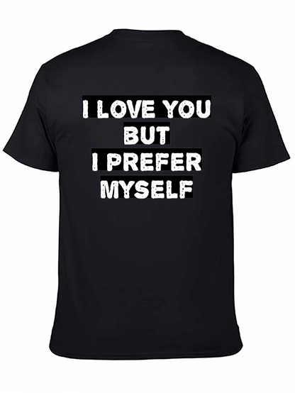 I Love You But I Prefer Myself T-Shirt