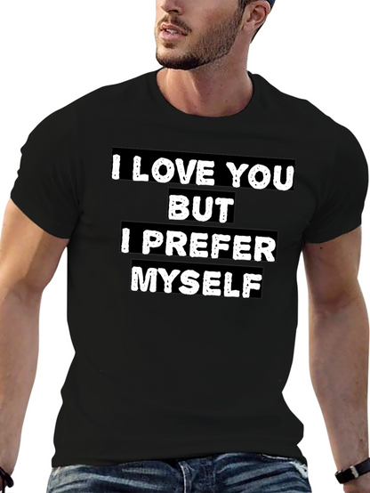 I Love You But I Prefer Myself T-Shirt