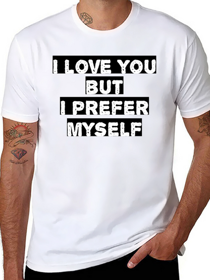 I Love You But I Prefer Myself T-Shirt