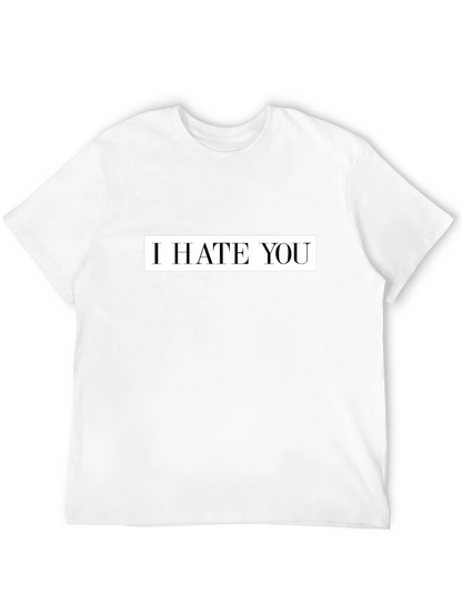 I Hate You Graphic Tee - Bold Statement T-Shirt