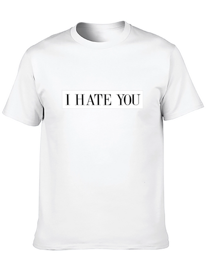 I Hate You Graphic Tee - Bold Statement T-Shirt