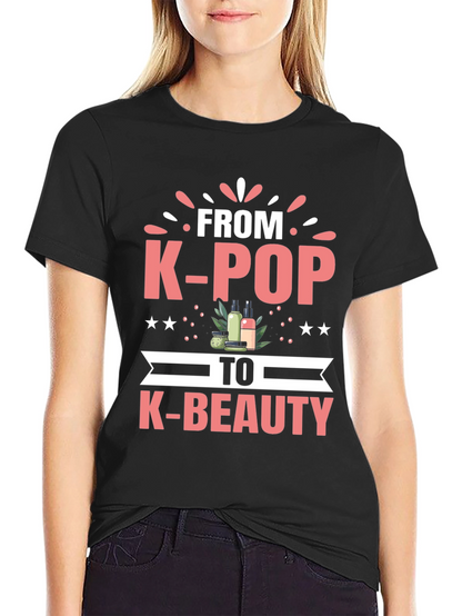 K-Pop to K-Beauty T-Shirt