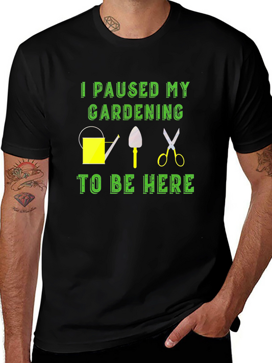 Gardening Pause T-Shirt - Humor Tee for Garden Lovers