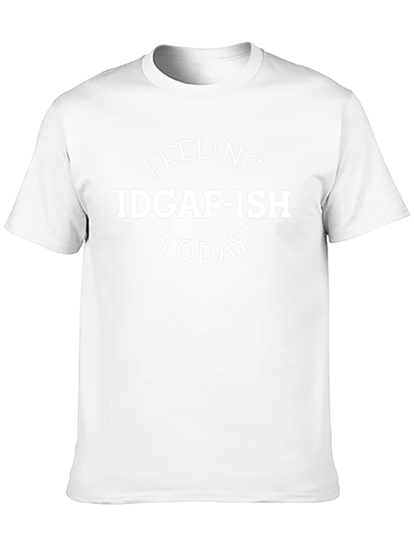 Feeling IDGAF-ISH Today Mens Black T-Shirt