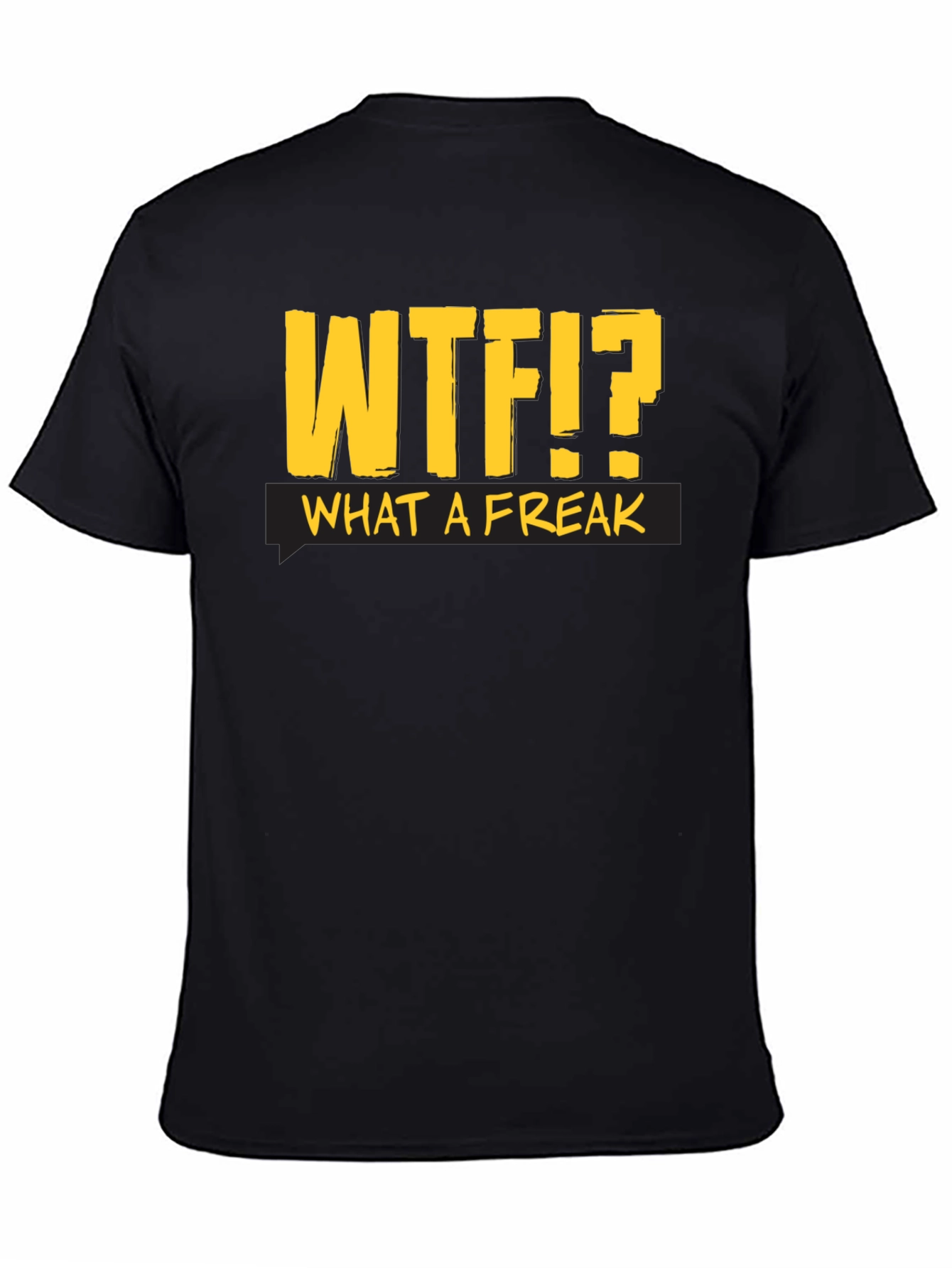 WTF?! What a Freak Black Cotton T-Shirt