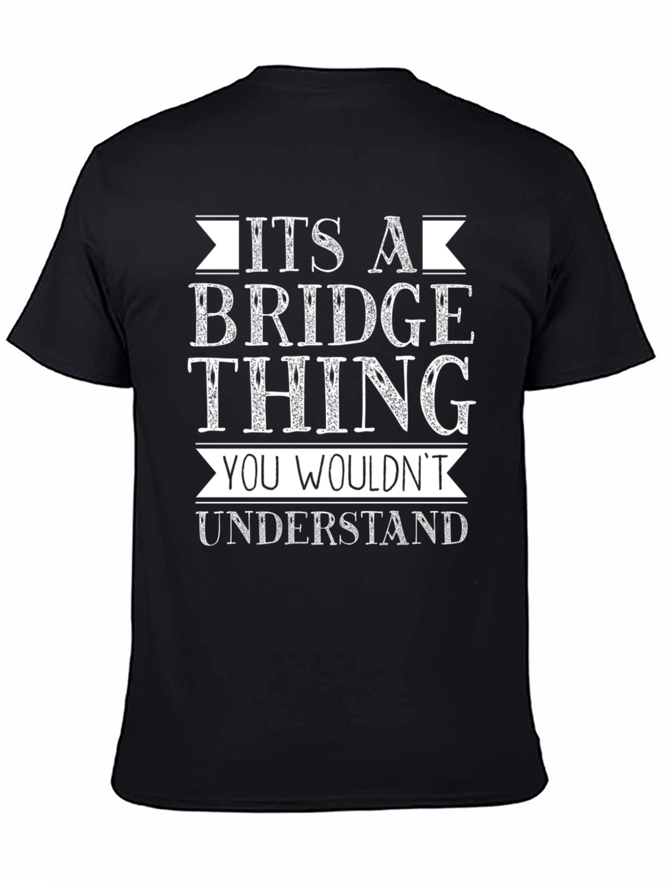 Its A Bridge Thing T-Shirt