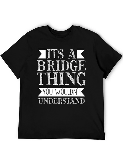 Its A Bridge Thing T-Shirt