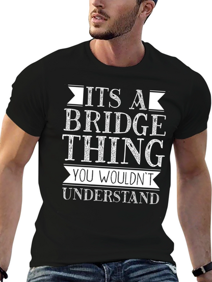 Its A Bridge Thing T-Shirt