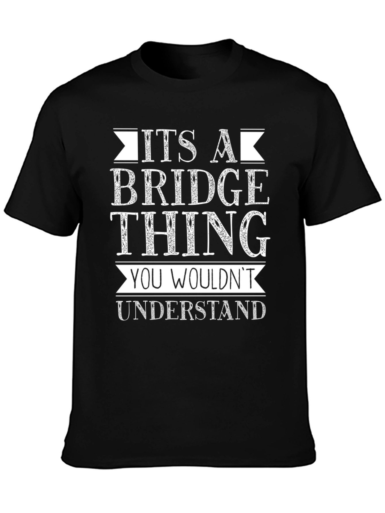 Its A Bridge Thing T-Shirt