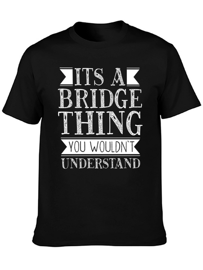 Its A Bridge Thing T-Shirt