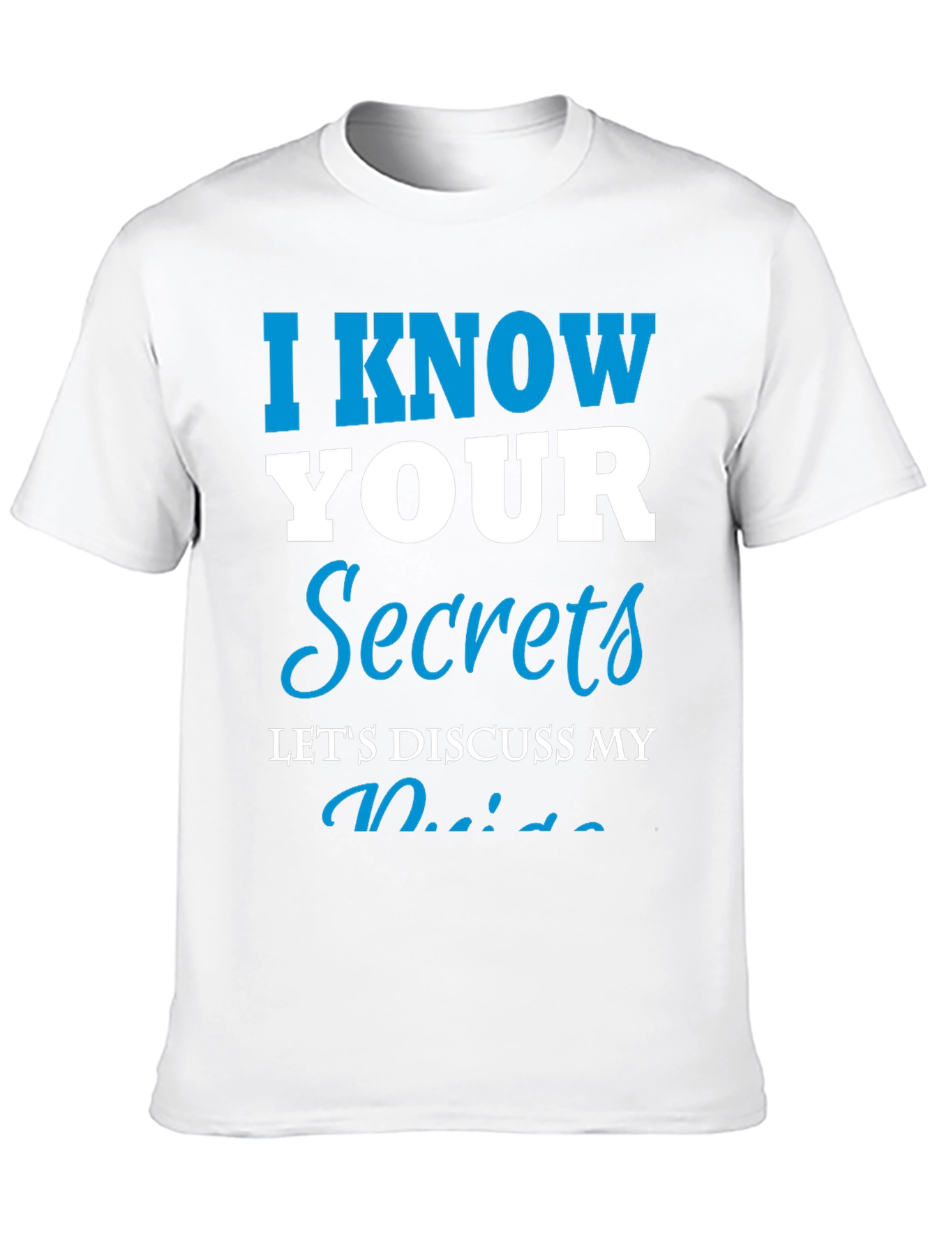 I Know Your Secrets Graphic T-Shirt - Funny Tee