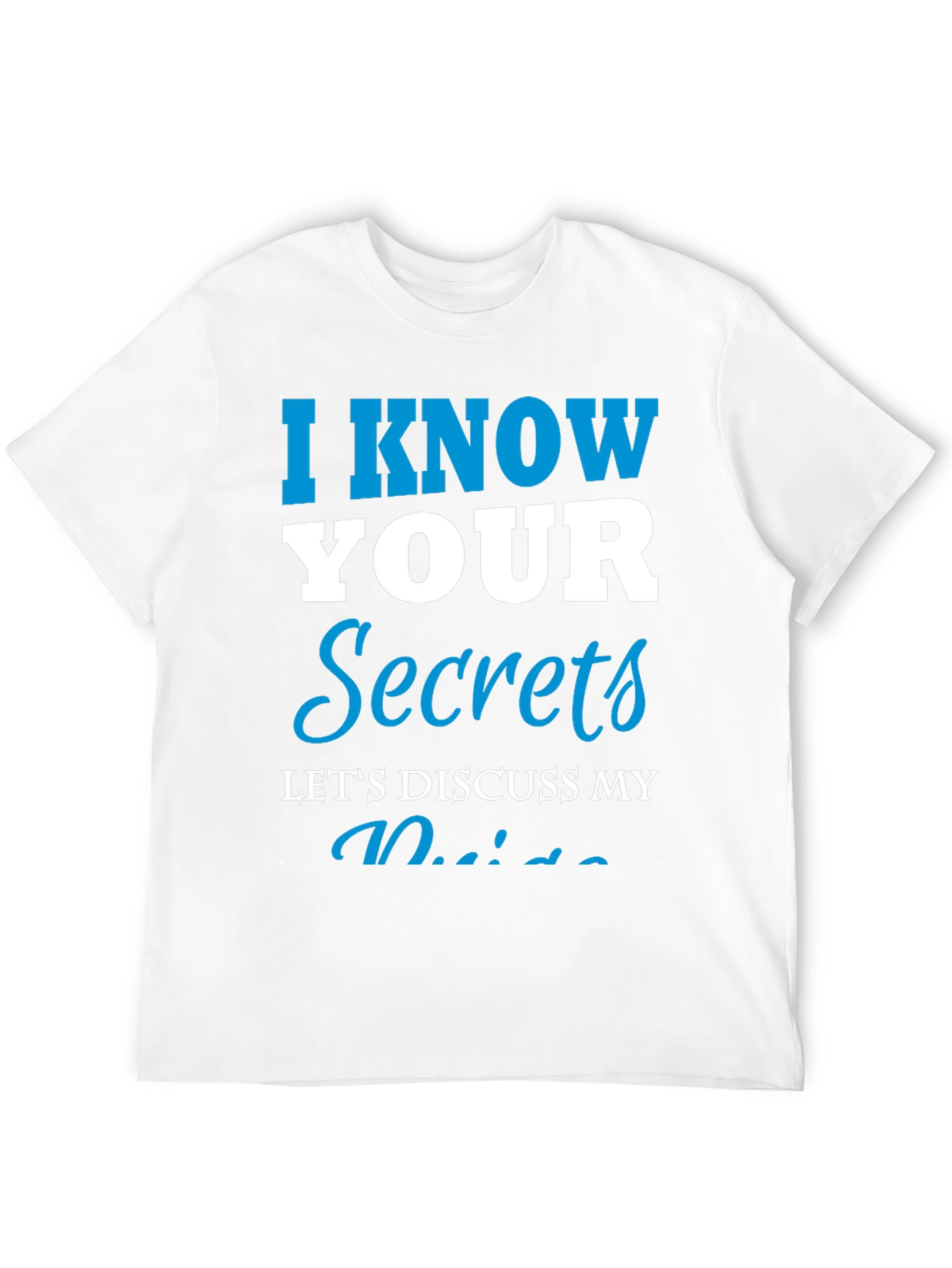I Know Your Secrets Graphic T-Shirt - Funny Tee
